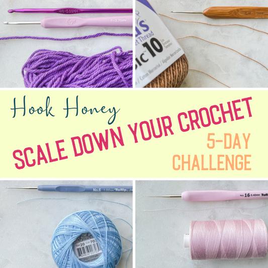 5-Day Challenge: Scale Down Your Crochet